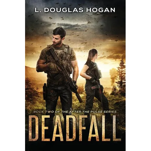 Deadfall: A Post-Apocalyptic Tale of Human Survival