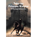Toby the Princess Warrior: A Fantasy Adventure