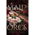 The Maid and the Orcs: A Monster Fantasy Romance