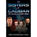 The Sisters of Caliban. The Valhalla Stories Book I
