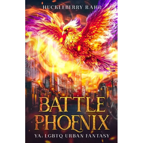 Battle Phoenix: YA: LGBTQ Urban Fantasy