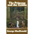 The Princess and the Goblin: A Classic Victorian Fairy Tale of Courage and Wonder