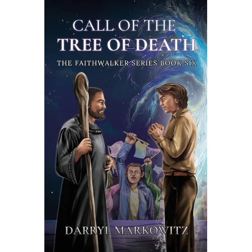 Call of the Tree of Death: The Faithwalker Series Books Six