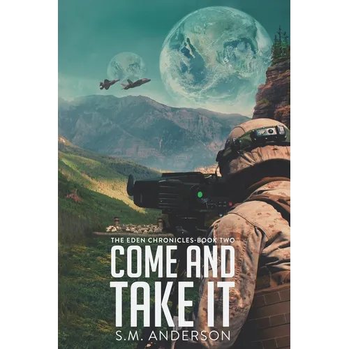Come and Take It: The Eden Chronicles - Book Two