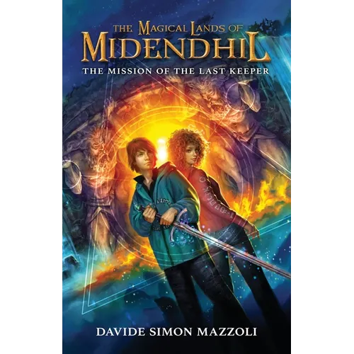 The Magical Lands of Midendhil: The Mission of the Last Keeper