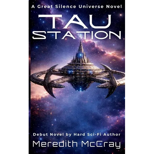 Tau Station: Signal Series Book 1, part of The Great Silence Universe