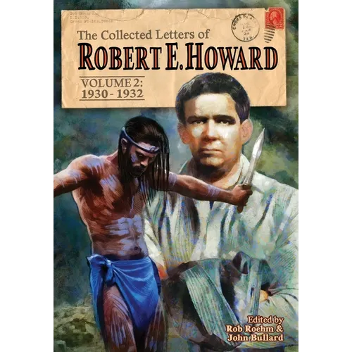 The Collected Letters of Robert E. Howard, Volume 2: Volume 2 1930-1932