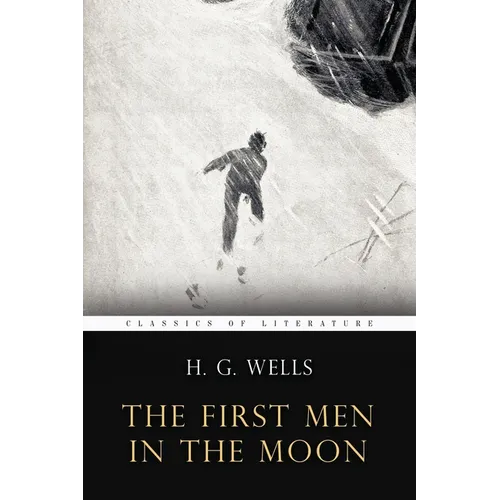 The First Men In the Moon: Illustrated