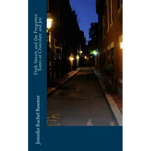 Dark Streets and the Forgotten Tastes of Chocolate and Joy
