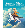 Aurora, Ghost, and The Magical Dinosaur Tooth