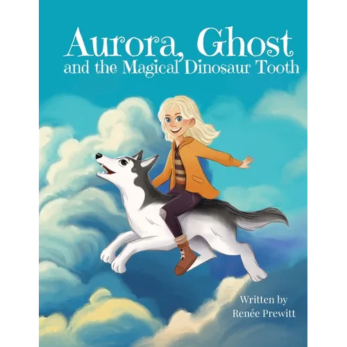 Aurora, Ghost, and The Magical Dinosaur Tooth