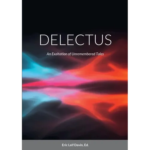 Delectus: An Exaltation of Unremembered Tales