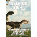 Portia Oakeshott, Dinosaur Veterinarian: The Complete Science Fiction Short Story Series