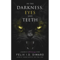 In the Darkness, Eyes and Teeth