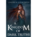 A Kingdom of Dark Truths
