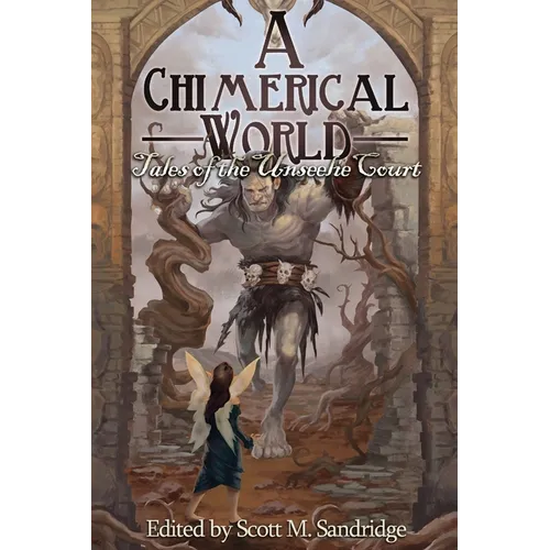A Chimerical World: Tales of the Unseelie Court