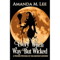 Every Witch Way But Wicked: A Wicked Witches of the Midwest Mystery