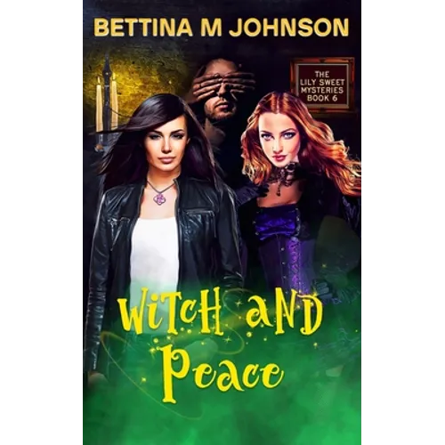 Witch and Peace: A Lily Sweet: Briar Witch Cozy Mystery Book 6