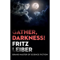 Gather, Darkness!