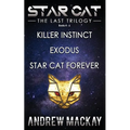Star Cat: The Last Trilogy (Books 4 - 6: Killer Instinct, Exodus, Star Cat Forever): The Science Fiction & Fantasy Adventure Box Set