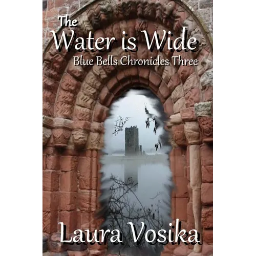 The Water is Wide: Blue Bells Chronicles: Three