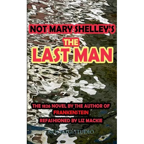 Not Mary Shelley's The Last Man