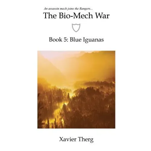 The Bio-Mech War, Book 5: Blue Iguanas