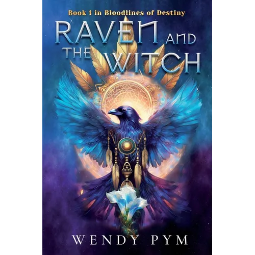 Raven and the Witch: Book 1 in Bloodlines of Destiny