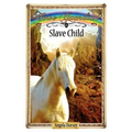 Slave Child: Sometimes Horses Need a Little Magic
