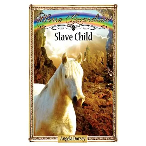 Slave Child: Sometimes Horses Need a Little Magic