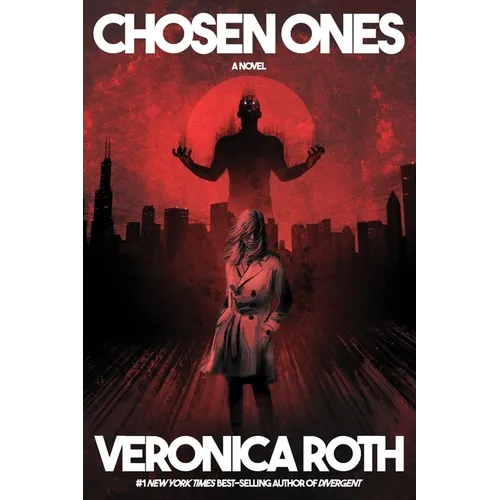 Chosen Ones: The New Novel from New York Times Best-Selling Author Veronica Roth