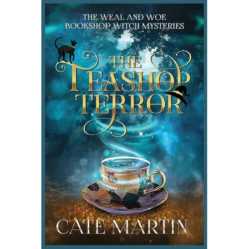The Teashop Terror: A Weal & Woe Bookshop Witch Mystery
