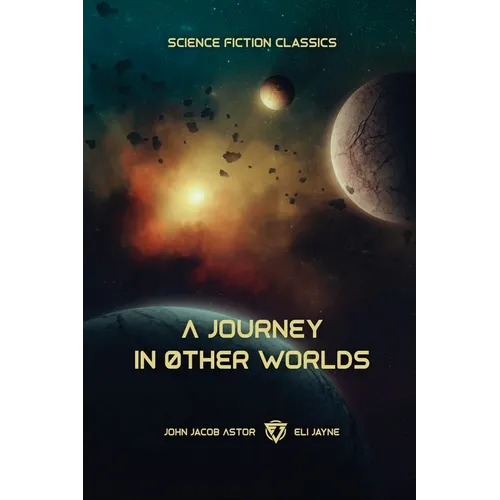 A Journey in Other Worlds: A Romance of the Future