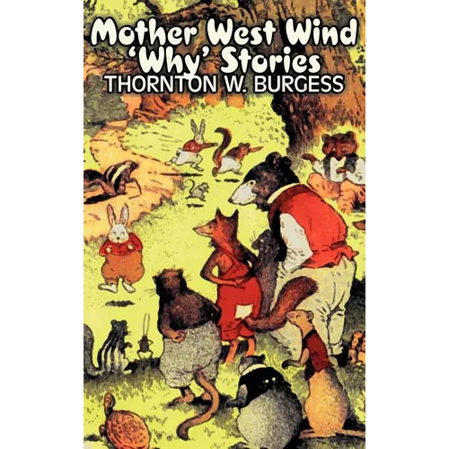 Mother West Wind 'Why' Stories by Thornton Burgess, Fiction, Animals, Fantasy & Magic - Hardcover