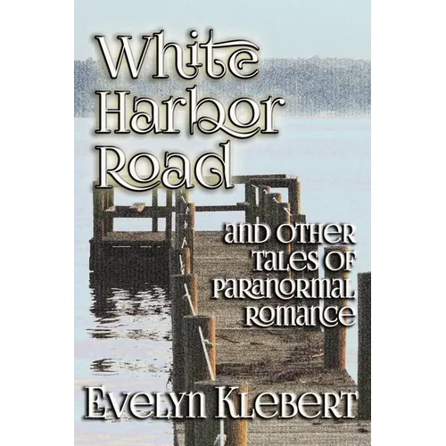 White Harbor Road: and Other Tales of Paranormal Romance