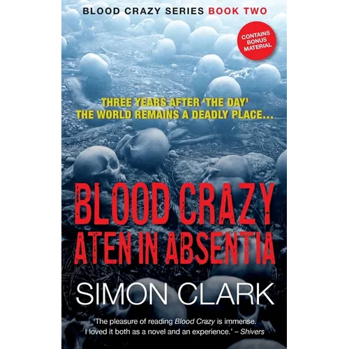 Blood Crazy Aten In Absentia: Three years after 'The Day', the world remains a deadly place...