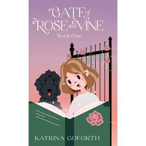 Gate of Rose and Vine: Book One