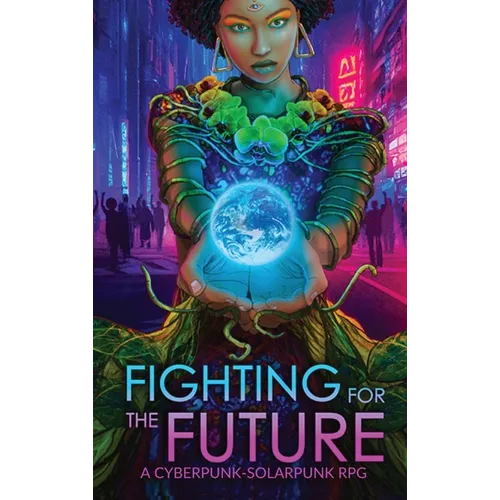 Fighting for the Future: A Cyberpunk-Solarpunk RPG