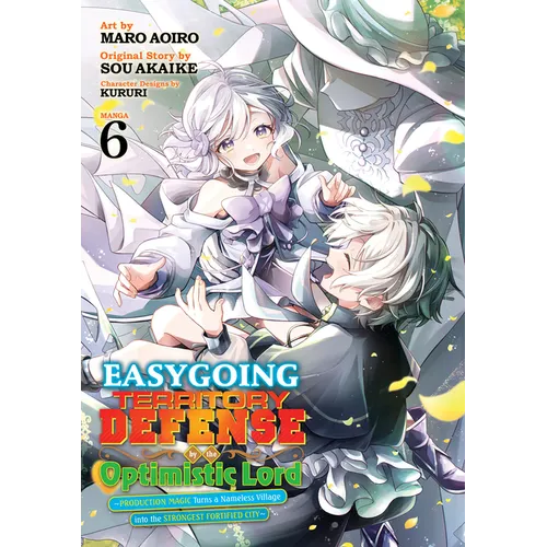 Easygoing Territory Defense by the Optimistic Lord: Production Magic Turns a Nameless Village Into the Strongest Fortified City (Manga) Vol. 6