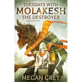 Tuesdays with Molakesh the Destroyer and Other Tales