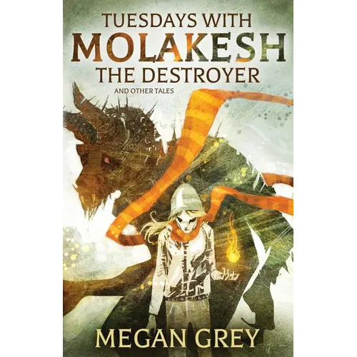 Tuesdays with Molakesh the Destroyer and Other Tales