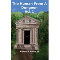 The Human From a Dungeon: Act 1