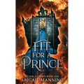 Fit For A Prince: A Clean Romantasy