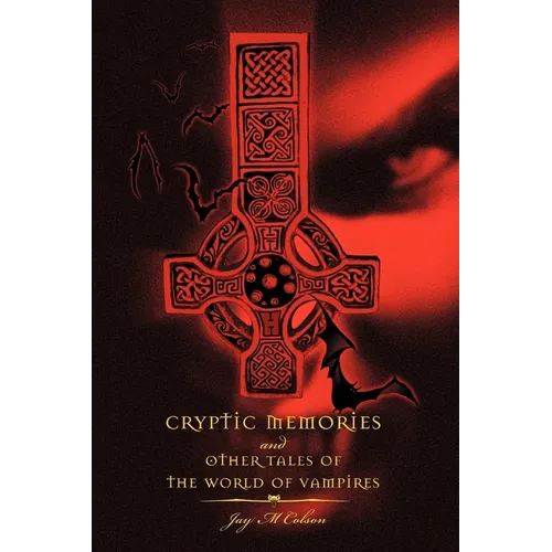 Cryptic Memories and Other Tales of the World of Vampires