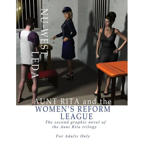 Aunt Rita and the Women's Reform League: The Second Graphic Novel of the Aunt Rita Trilogy