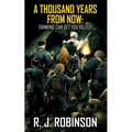 A Thousand Years From Now: Thinking Can Get You Killed