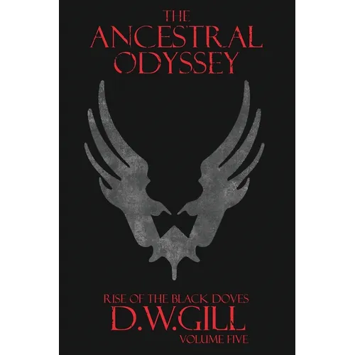 The Ancestral Odyssey: Rise of the Black Doves - Volume Five