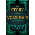 The Story of the Volsungs, (Volsunga Saga)
