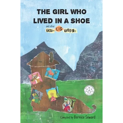The Girl Who Lived in a Shoe and other Torn-Up Tales