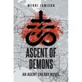 Ascent of Demons: An Agent Cready Novel